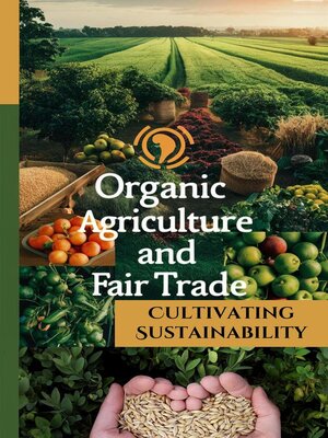 cover image of Organic Agriculture and Fair Trade